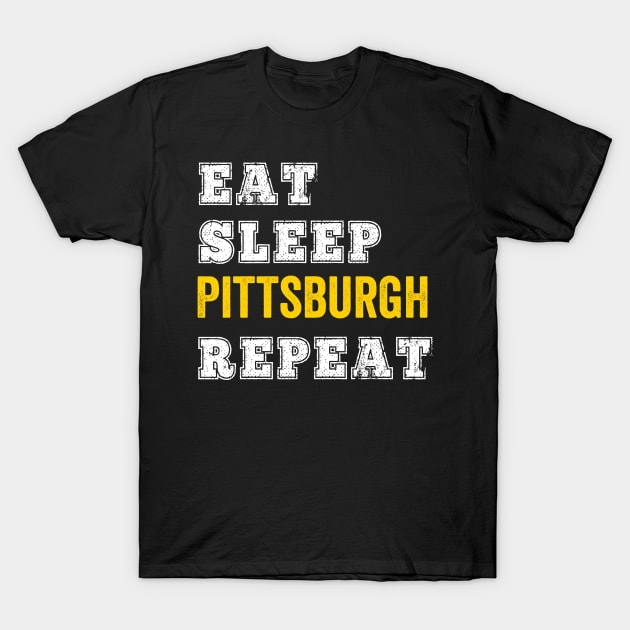 Eat Sleep Pittsburgh Repeat Yinzer Funny Burgh Gift T-Shirt by HuntTreasures